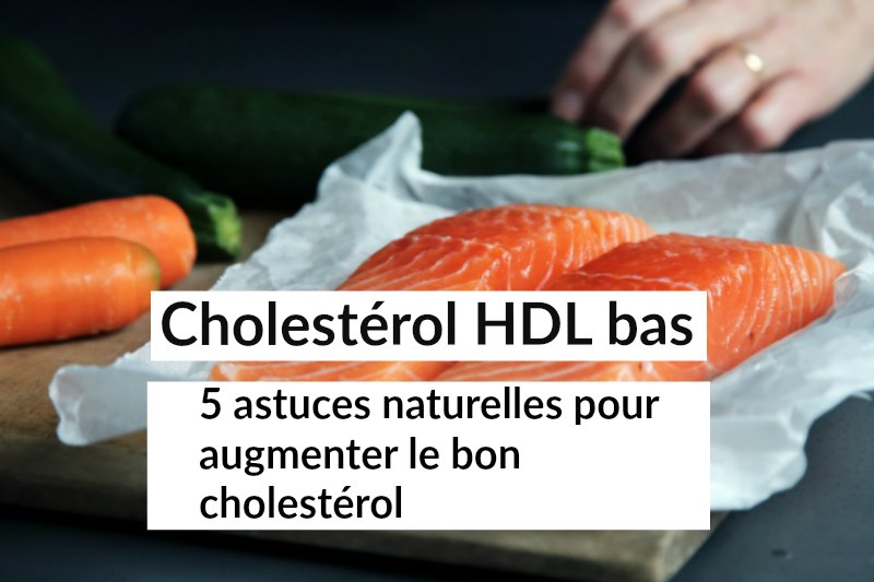Cholesterol Hdl Bas 5 Astuces Naturelles Pour Augmenter Le Bon Cholesterol Academie Sante Positive
